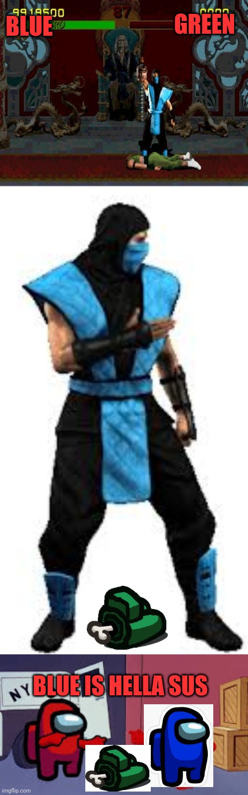 2nd try | GREEN; BLUE; BLUE IS HELLA SUS | image tagged in sub zero fatality mortal kombat,sus,blue,not red,finish her | made w/ Imgflip meme maker