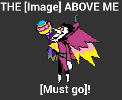 THE [Image] ABOVE ME [Must go]! Blank Meme Template