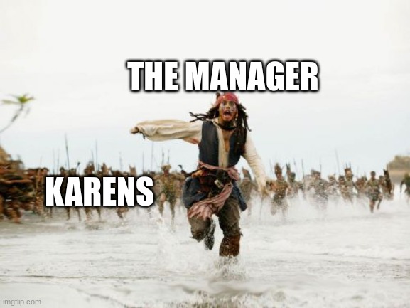 Title | THE MANAGER; KARENS | image tagged in memes,jack sparrow being chased | made w/ Imgflip meme maker