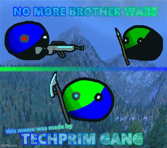 techprim gang | made w/ Imgflip meme maker