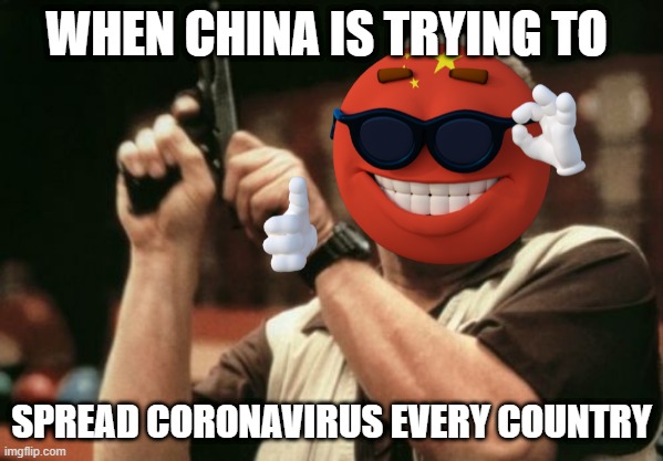 china in a nutshell | WHEN CHINA IS TRYING TO; SPREAD CORONAVIRUS EVERY COUNTRY | image tagged in memes,china,coronavirus,covid19 | made w/ Imgflip meme maker