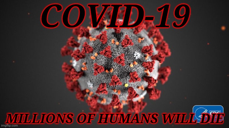 The Evil COVID-19 Commercial (Based on Dark Domestos Commercials) | COVID-19; MILLIONS OF HUMANS WILL DIE | image tagged in covid 19,coronavirus,covid-19,commercials,fakes,memes | made w/ Imgflip meme maker