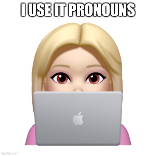 Are those even a thing? | I USE IT PRONOUNS | image tagged in peach is looking | made w/ Imgflip meme maker