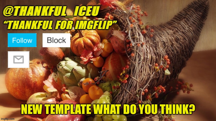 Dr_Iceu Thanksgiving Template | NEW TEMPLATE WHAT DO YOU THINK? | image tagged in dr_iceu thanksgiving template | made w/ Imgflip meme maker