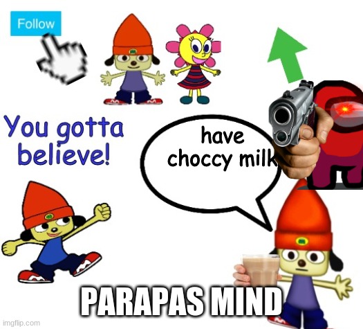 PaRapper's Announcement | have choccy milk; PARAPAS MIND | image tagged in parapper's announcement | made w/ Imgflip meme maker