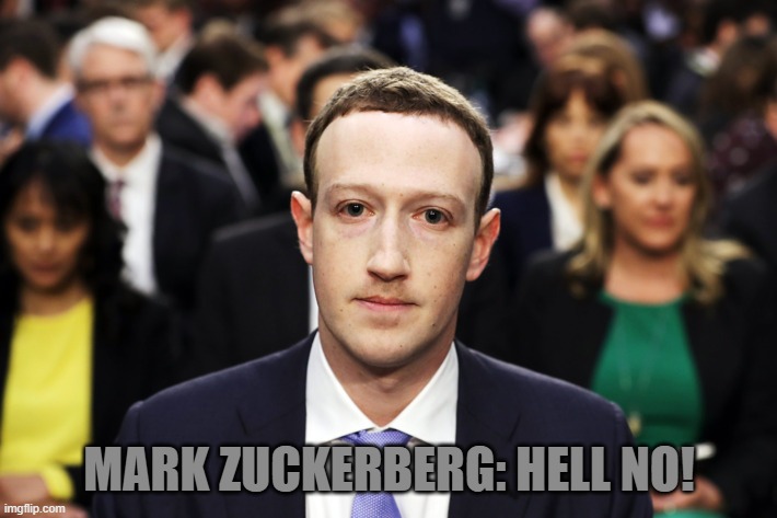 Mark Zuckerberg | MARK ZUCKERBERG: HELL NO! | image tagged in mark zuckerberg | made w/ Imgflip meme maker