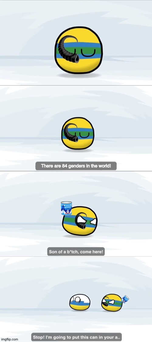 /j No. Just no, only 3 is enough, please stop. | There are 84 genders in the world! | made w/ Imgflip meme maker