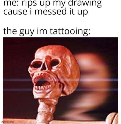 Tattoo | image tagged in triggered skeleton | made w/ Imgflip meme maker