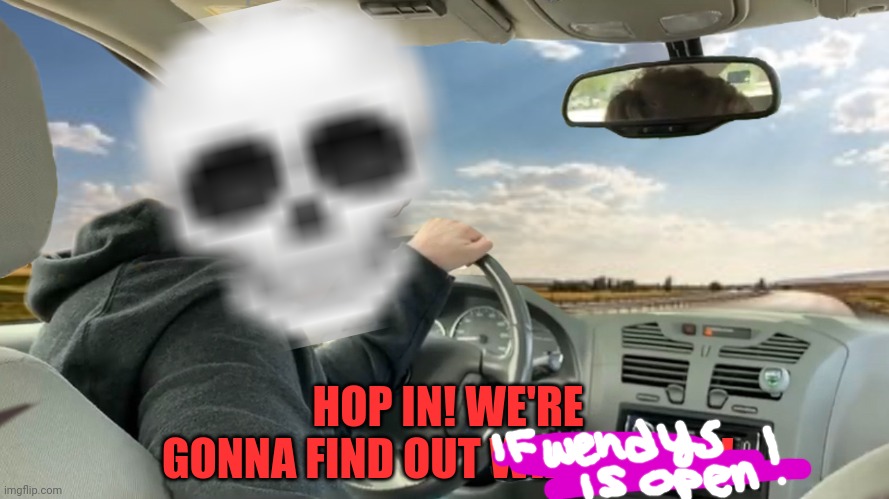 Hop in! | HOP IN! WE'RE GONNA FIND OUT WHO ASKED! | image tagged in hop in | made w/ Imgflip meme maker