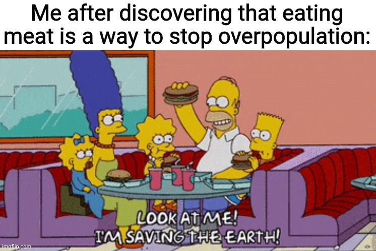 Take that, Vegans | image tagged in memes,fun,meat,the simpsons | made w/ Imgflip meme maker