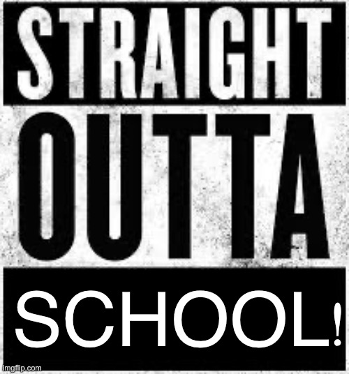 The kids that think they are gangsters | SCHOOL! | image tagged in straight outta,meme,true,kids,uk,schools | made w/ Imgflip meme maker