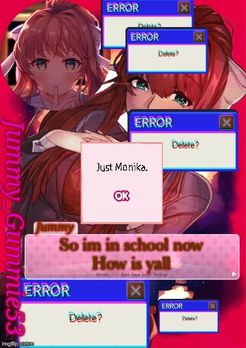 Another Monika temp lmao | So im in school now
How is y’all | image tagged in another monika temp lmao | made w/ Imgflip meme maker