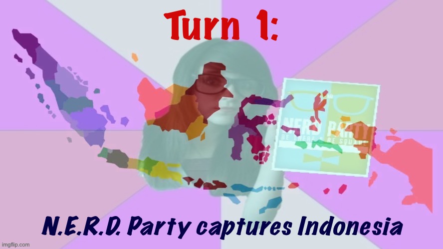 From our starting base in Malaysia and the Philippines, it was an easy decision to go for a neutral, resource-rich neighbor | Turn 1:; N.E.R.D. Party captures Indonesia | image tagged in nerd party indonesia,nerd party,strategy game,strategy,game,asia | made w/ Imgflip meme maker