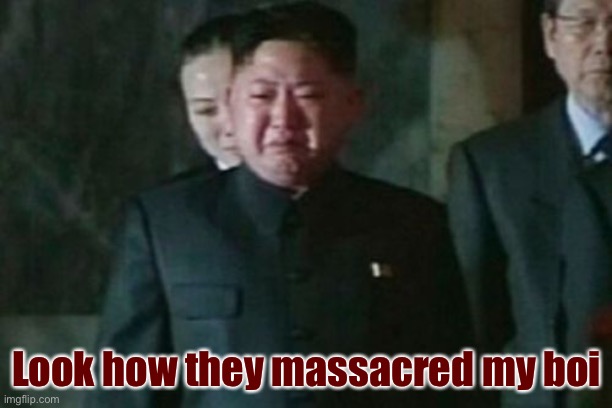 "Anarcho-Juche" | Look how they massacred my boi | image tagged in memes,kim jong un sad | made w/ Imgflip meme maker