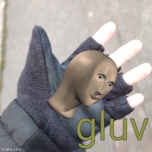 New Meme Template | gluv | image tagged in meme man,meme man gluv,spelling error,heres a tag that i added for fun | made w/ Imgflip meme maker