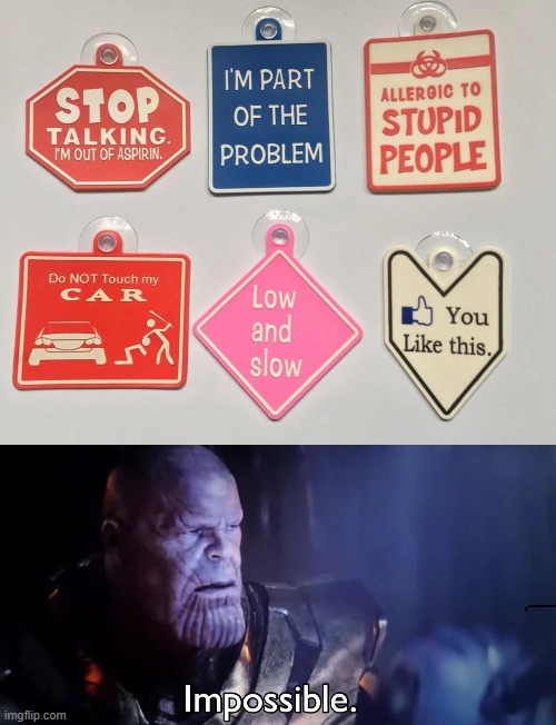 crazy signs | image tagged in thanos impossible | made w/ Imgflip meme maker
