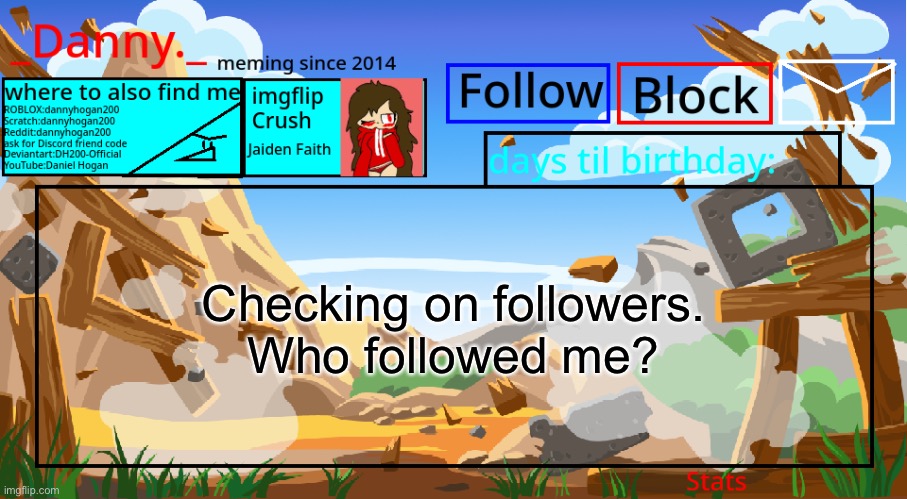 Checking on followers.
Who followed me? | image tagged in _danny _ announcement template november 2021 | made w/ Imgflip meme maker