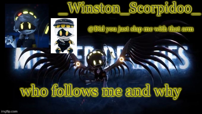 Winston’s murder drone temp | who follows me and why | image tagged in winston s murder drone temp | made w/ Imgflip meme maker