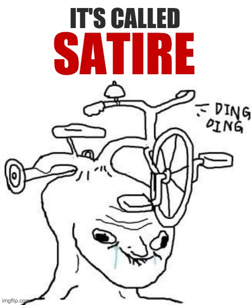 IT'S CALLED SATIRE | made w/ Imgflip meme maker