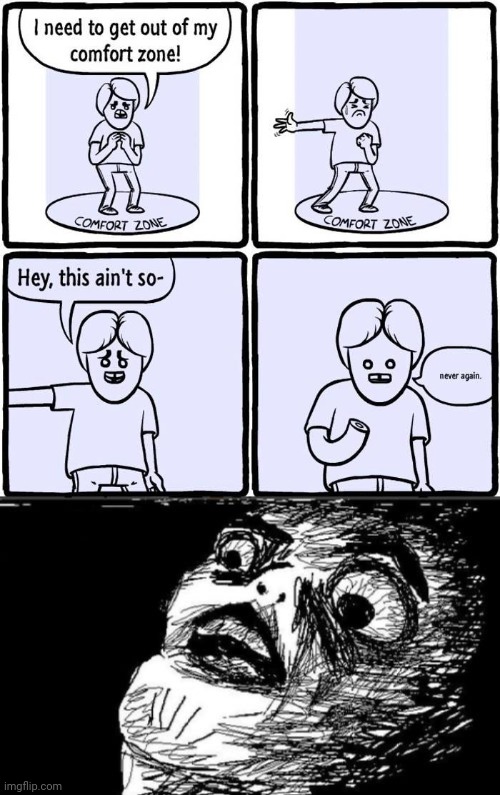 Comfort Zone mistake | image tagged in memes,gasp rage face,dark humor,comic,meme,comics | made w/ Imgflip meme maker