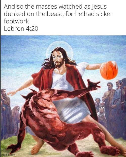 for he had Sicker footwork. (i'll put the reddit link in the comments) | image tagged in jesus,420,dunk,sick footwork | made w/ Imgflip meme maker