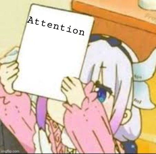 Kanna holding a sign | Attention | image tagged in kanna holding a sign | made w/ Imgflip meme maker