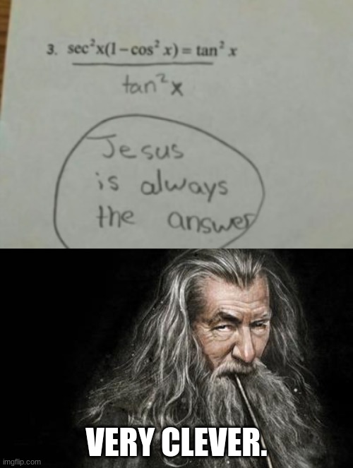 this post was made by an atheist | VERY CLEVER. | image tagged in clever gandalf | made w/ Imgflip meme maker