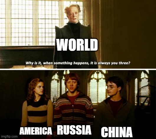 Always you three | WORLD; CHINA; AMERICA; RUSSIA | image tagged in always you three | made w/ Imgflip meme maker