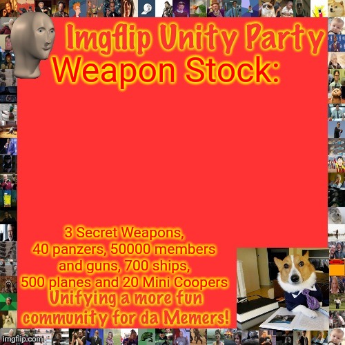 Do your worst, Zero Rep | Weapon Stock:; 3 Secret Weapons, 40 panzers, 50000 members and guns, 700 ships, 500 planes and 20 Mini Coopers | image tagged in imgflip unity party announcement | made w/ Imgflip meme maker