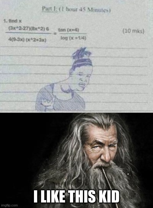 I LIKE THIS KID | image tagged in clever gandalf | made w/ Imgflip meme maker