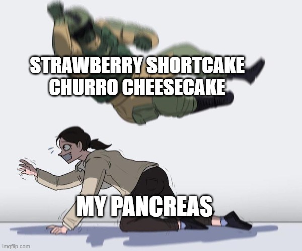 Strawberry Shortcake Churro Cheesecake | STRAWBERRY SHORTCAKE CHURRO CHEESECAKE; MY PANCREAS | image tagged in fuze elbow dropping a hostage | made w/ Imgflip meme maker