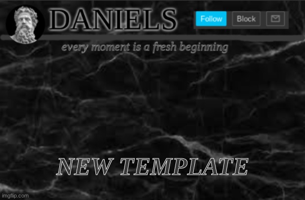 Daniels Template | NEW TEMPLATE | image tagged in daniels template | made w/ Imgflip meme maker
