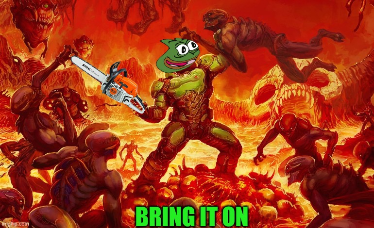 Doom Slayer killing demons | BRING IT ON | image tagged in doom slayer killing demons | made w/ Imgflip meme maker