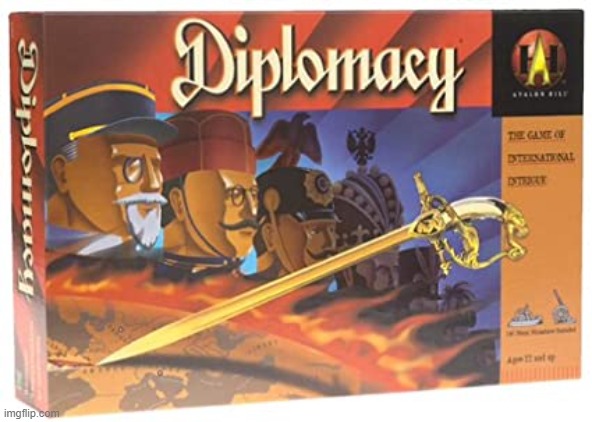 diplomacy game | image tagged in diplomacy game | made w/ Imgflip meme maker