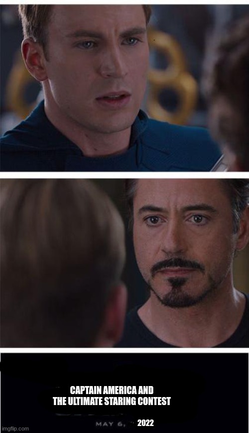 coming next year: | CAPTAIN AMERICA AND THE ULTIMATE STARING CONTEST; 2022 | image tagged in memes,marvel civil war 1,mcu,marvel | made w/ Imgflip meme maker