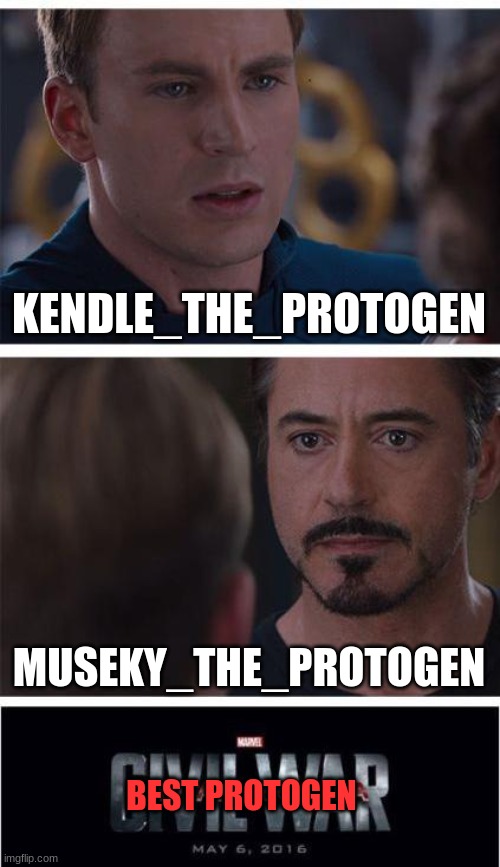 Which one better? | KENDLE_THE_PROTOGEN; MUSEKY_THE_PROTOGEN; BEST PROTOGEN | image tagged in memes,marvel civil war 1 | made w/ Imgflip meme maker