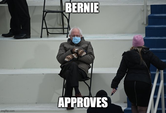 Bernie sitting | BERNIE APPROVES | image tagged in bernie sitting | made w/ Imgflip meme maker