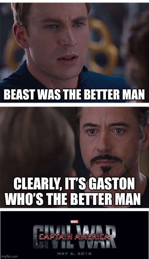 Marvel Civil War 1 | BEAST WAS THE BETTER MAN; CLEARLY, IT’S GASTON WHO’S THE BETTER MAN | image tagged in memes,marvel civil war 1 | made w/ Imgflip meme maker