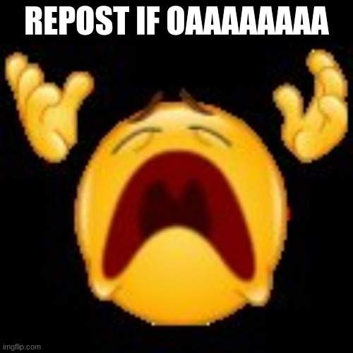 my day is going absolutely horrible .:D | REPOST IF OAAAAAAAA | made w/ Imgflip meme maker