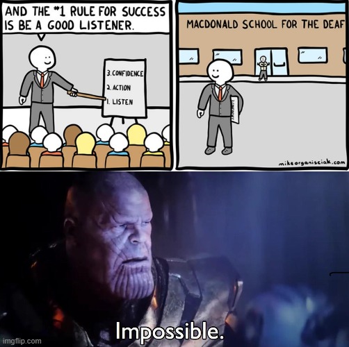 deaf school ?? | image tagged in thanos impossible | made w/ Imgflip meme maker
