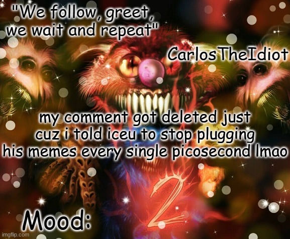 ' | my comment got deleted just cuz i told iceu to stop plugging his memes every single picosecond lmao | made w/ Imgflip meme maker
