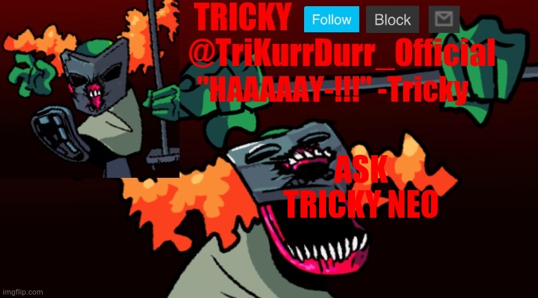 Tricky's FNF Online template | ASK; TRICKY NEO | image tagged in trikurrdurr_official's fnf online template | made w/ Imgflip meme maker