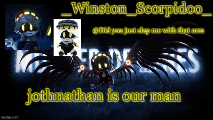 Winston’s murder drone temp | jothnathan is our man | image tagged in winston s murder drone temp | made w/ Imgflip meme maker