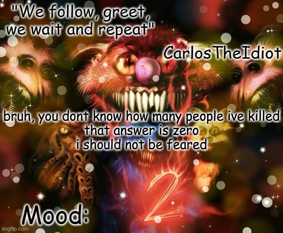 opposite of r/iamverybadass | bruh, you dont know how many people ive killed
that answer is zero
i should not be feared | made w/ Imgflip meme maker