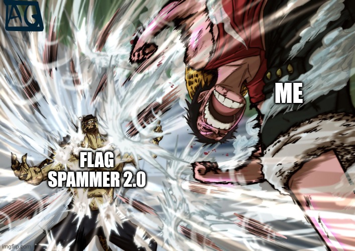 Not naming names, just y e s | ME; FLAG SPAMMER 2.0 | image tagged in luffy | made w/ Imgflip meme maker