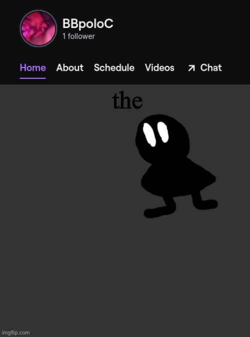 Twitch template | the | image tagged in twitch template | made w/ Imgflip meme maker