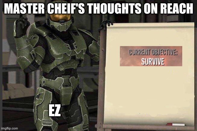 MC go brrr | MASTER CHEIF'S THOUGHTS ON REACH; EZ | image tagged in master chief whiteboard | made w/ Imgflip meme maker