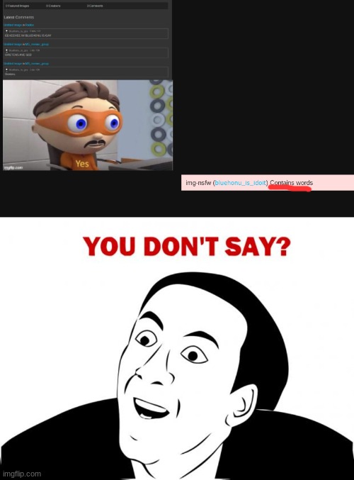 :| | image tagged in memes,you don't say | made w/ Imgflip meme maker