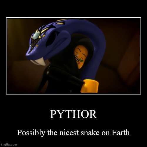 He was so nice to Lloyd tho | image tagged in funny,demotivationals,pythor,ninjago,lloyd,friendship | made w/ Imgflip demotivational maker