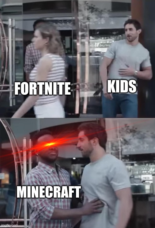 n o t c o o l | KIDS; FORTNITE; MINECRAFT | image tagged in bro not cool,memes,fortnite,minecraft | made w/ Imgflip meme maker